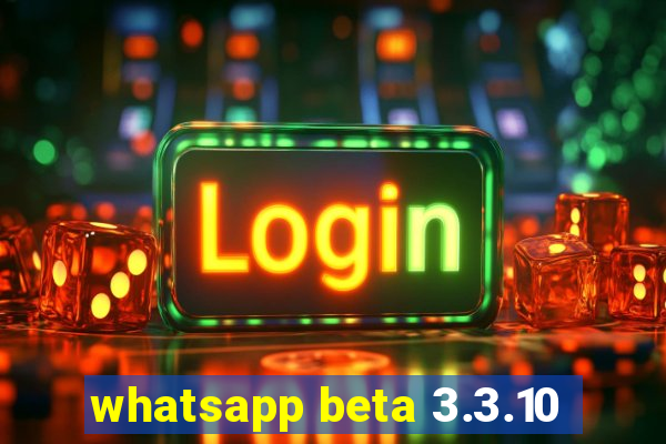 whatsapp beta 3.3.10